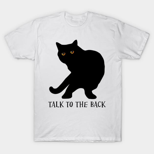 Funny Talk To The Back Cat Attitude T-Shirt by Atteestude